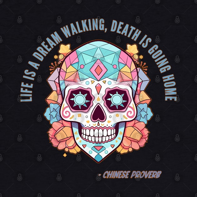 Chinese Proverb Halloween Sugar Skull Death Quote by DanielLiamGill